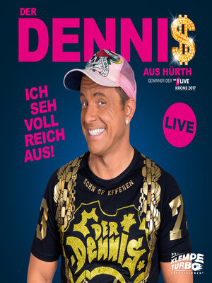 cover image of Dennis aus Hürth--Ich seh voll reich aus! (Live)